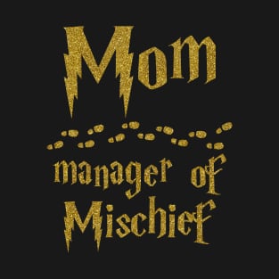 Mom Manager of Mischief, Fantastic Mama, Wizard Magic Mom, Mothers Day Gift, Women Funny Mom Gift T-Shirt