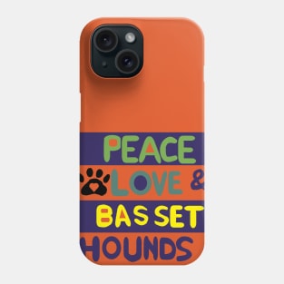 Peace Love Basset Hounds Phone Case