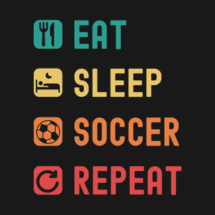 Eat, sleep, soccer, repeat T-Shirt