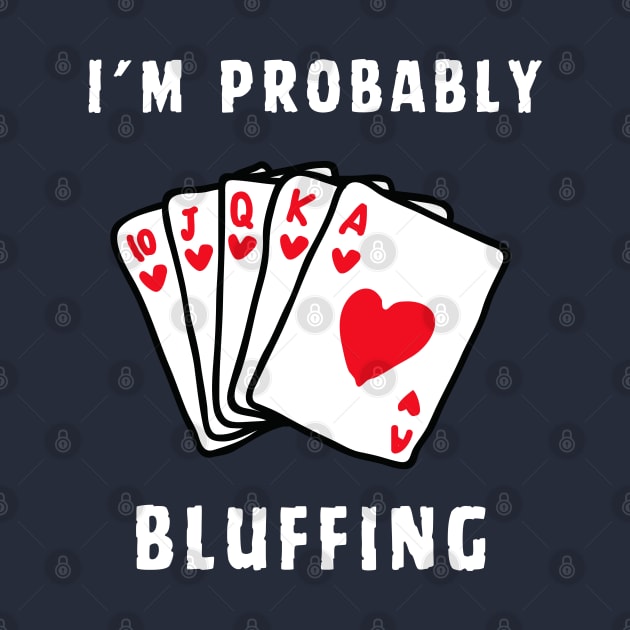 POKER I'M PROBABLY BLUFFING by Syntax Wear