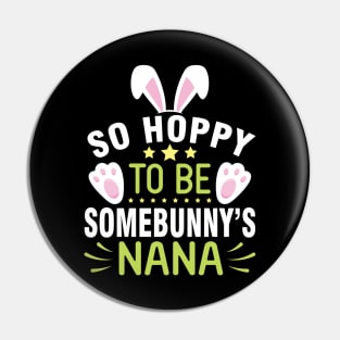 Bunny So Hoppy To Be Somebunny's Nana Happy Easter Day To Me Pin