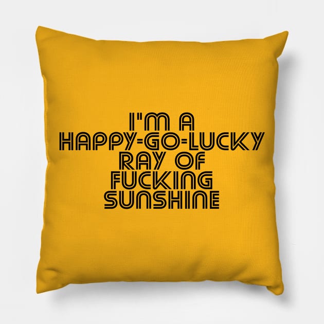 Ray of f***** sunshine Pillow by Myzelinho