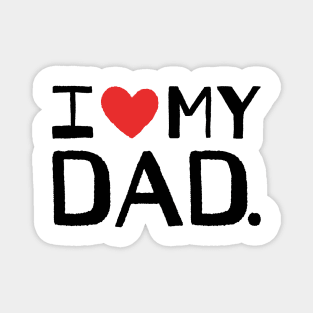 I LOVE MY DAD Magnet