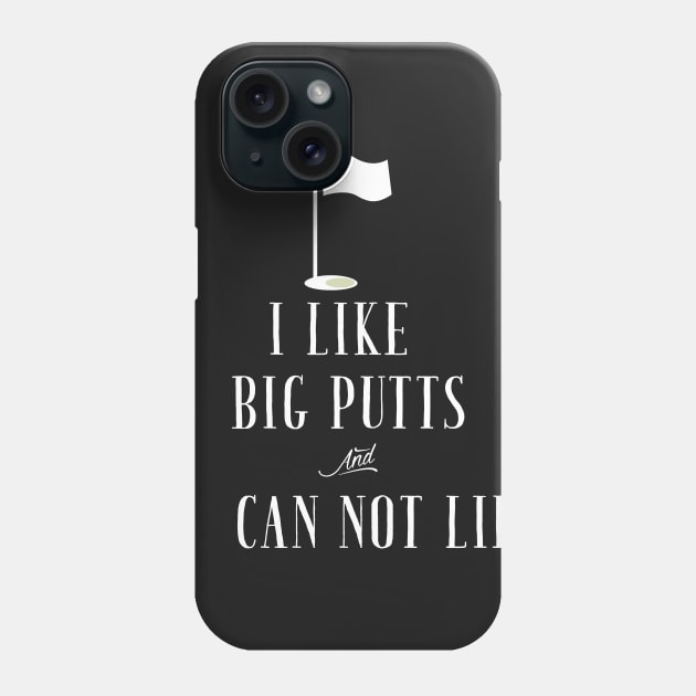 I like big putts and i can not lie Phone Case by captainmood