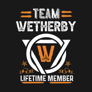 Team wetherby Lifetime Member, Family Name, Surname, Middle name T-Shirt