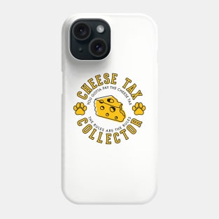 Cheese tax collector Phone Case