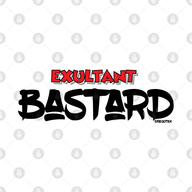 Exultant Bastard by Rego's Graphic Design