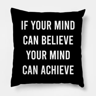 If Your Mind Can Believe Your Mind Pillow