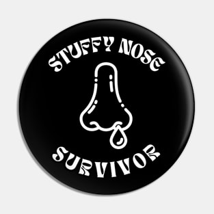 Stuffy Nose Survivor Pin