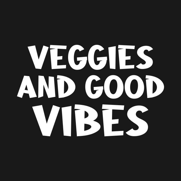 Veggies And Good Vibes - For Vegetable Lovers by CoolandCreative