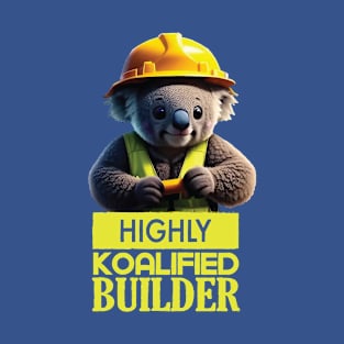 Just a Highly Koalified Builder Koala 2 T-Shirt