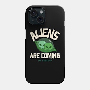 Aliens Are Coming Phone Case