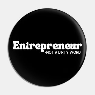 Entrepreneur- Not a Dirty Word Pin