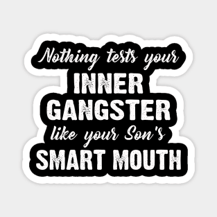 Nothing Tests Your Inner Gangster Funny Mom Sayings Magnet