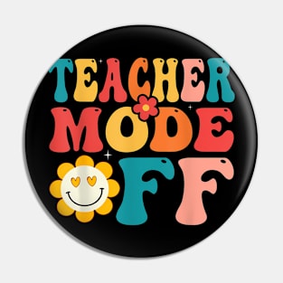 Groovy Teacher Mode Off Last Day Of School Summer Break Pin