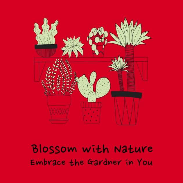 Blossom with Nature: Embrace the Gardner in You by lildoodleTees