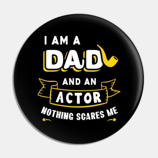 I'm A Dad And An Actor Nothing Scares Me Pin