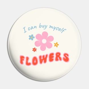 I Can Buy Myself Flowers Pin