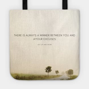 there is always a winner between you and your excuses Tote