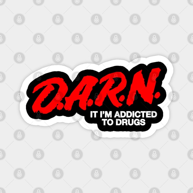 DARN It I'm Addicted to Drugs Parody Joke Funny Meme Magnet by TrikoNovelty