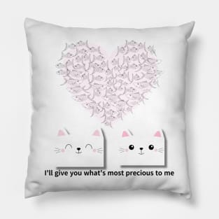 I'll give you what's most precious to me,cats Pillow