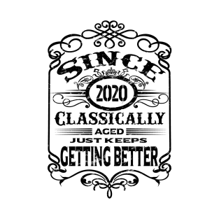 2020 classically aged just keeps getting better T-Shirt