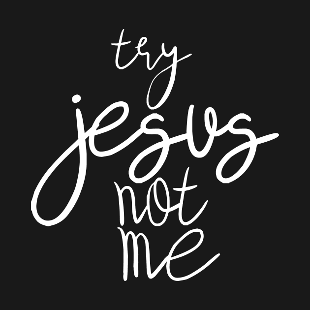 try jesus not me by IRIS