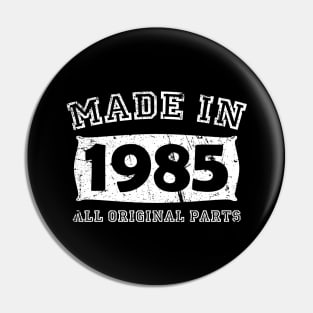 Made 1985 Original Parts Birthday Gifts distressed Pin