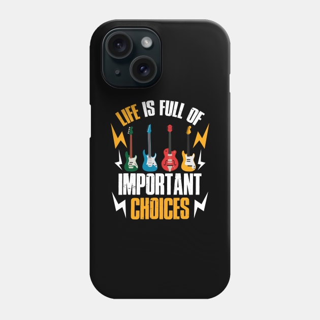 Life Important Choices Funny Guitar Gift Phone Case by CatRobot