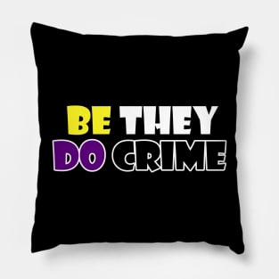 Be They Do Crime Pillow