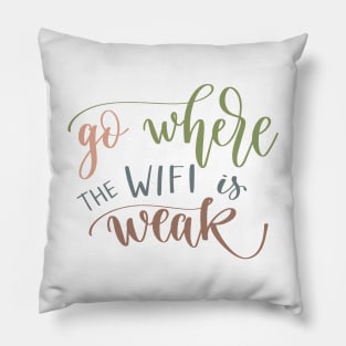 Go Where The WIFI Is Weak Pillow