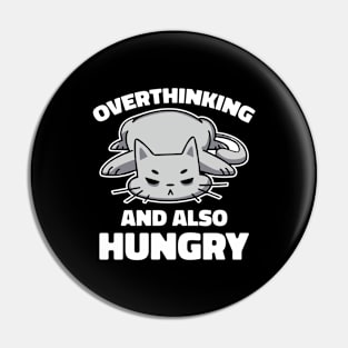 Overthinking And Hungry Funny Cat Gift Pin