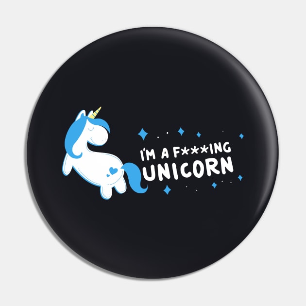 Im A Fucking Unicorn Pin by huepham613