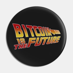 Bitcoin Is The Future Pin