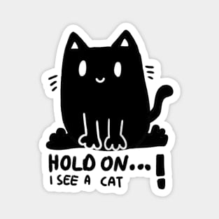 Hold on I see a cat ! Funny cute, black cartoon cat design Magnet