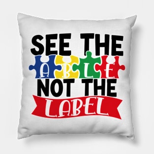 See the able not the label Autism Awareness Gift for Birthday, Mother's Day, Thanksgiving, Christmas Pillow