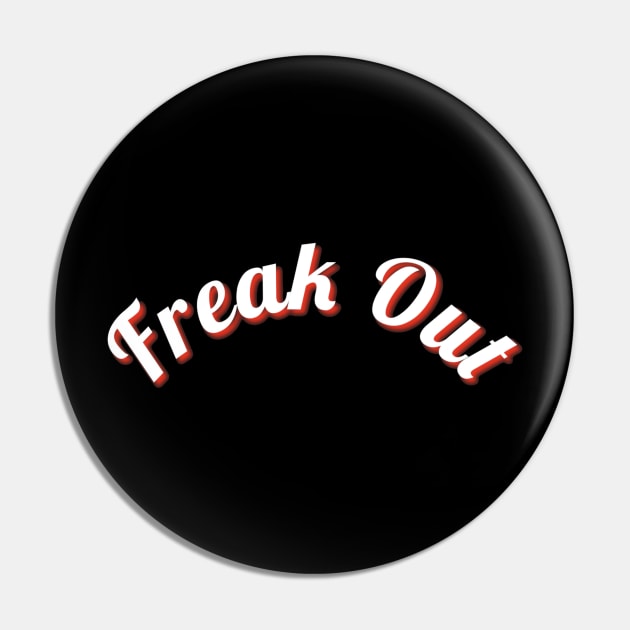 Freak Out Pin by Forgotten Times