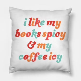 i like my books spicy and my coffee icy Pillow