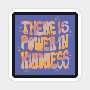 There is power in kindness - Popsicle Magnet