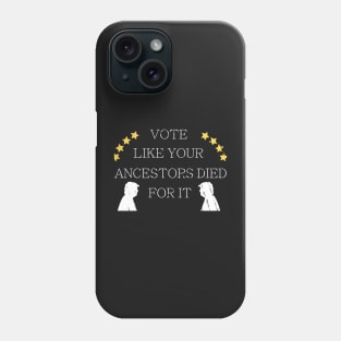 Vote Like Your Ancestors Died For It - Voting Rights 2020 Phone Case