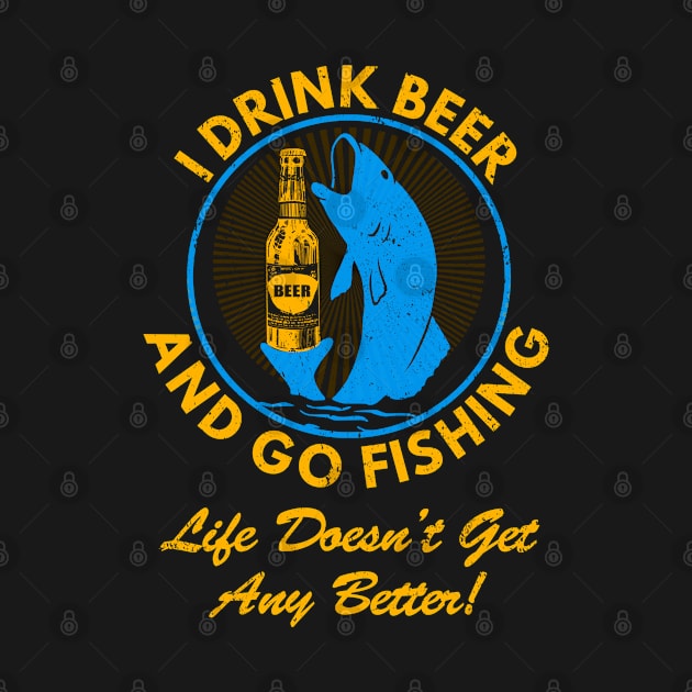 I Drink Beer I Go Fishing by Moonsmile Products