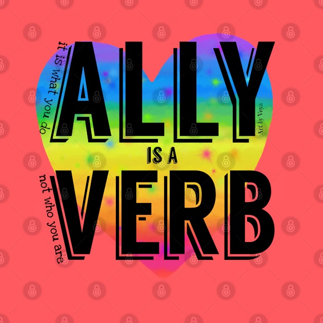 Ally is a verb by Art by Veya