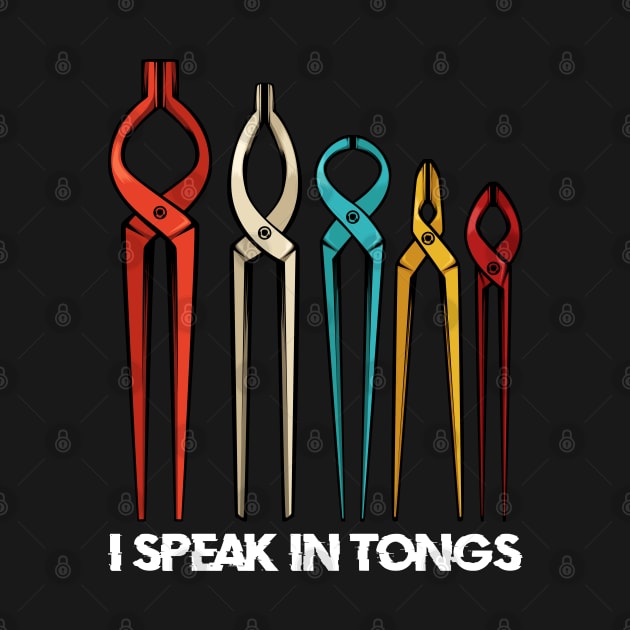 Blacksmith - I Speak In Tongs - Funny Blacksmith Saying by Lumio Gifts
