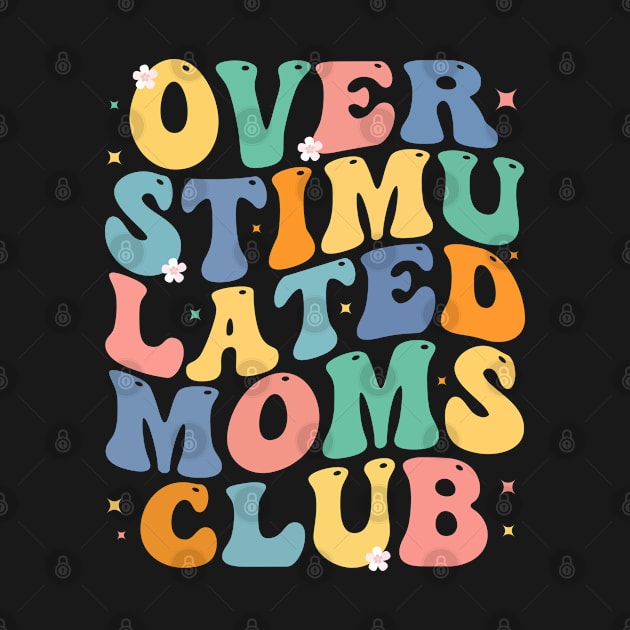 Groovy Overstimulated Moms Club gift Mother by foxredb