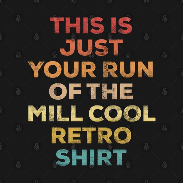 this is just your run of the mill cool retro shirt | funny vintage/retro shirt | letterpress style, grunge effect by acatalepsys 