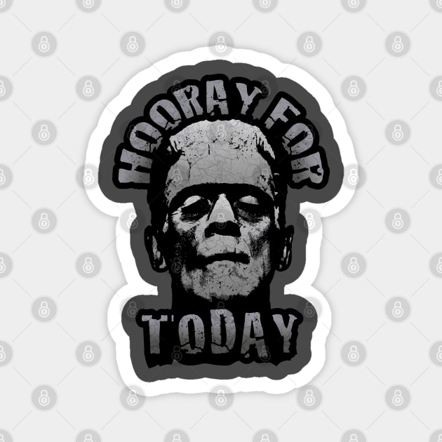 Hooray For Today - Frankenstein's Monster Speaks Magnet by Graphic Duster