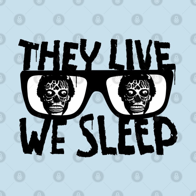 They Live We Sleep by CultureClashClothing