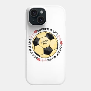 Soccer Is Life Phone Case