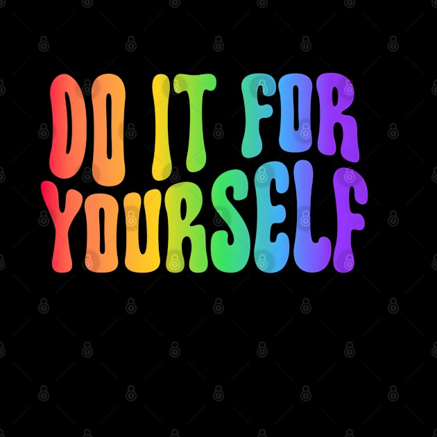 Do it for yourself - Encouragement - Positive Mindset - Self-Empowerment by NotUrOrdinaryDesign