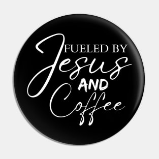 Fueled by Jesus and coffee Pin